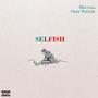 SELFISH (feat. Chris Patrick) [Explicit]