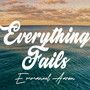 Everything Fails
