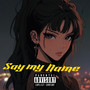 Say My Name (Explicit)