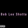 Bob Lee Shotta (BLS) [Explicit]