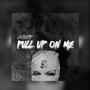 Pull Up On Me (Explicit)