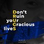 Don't Ruin Your Gracious Lives (Original Score)