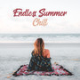 Endless Summer Chill: 2019 Best Summer Chillout Relaxing Melodies to Full Rest and Calm Down