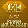 Top 100 Classics - The Very Best of Roger Wolfe Kahn