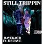 STILL TRIPPIN (feat. Jj suave) [Explicit]