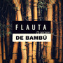 Flauta de Bambú: 20 Canciones - Música Zen Relajante a Flauta Asiática Dormir Profundamente por la Noche