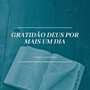 GRATIDÃO POR MAIS UM DIA