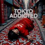 TOKYO ADDICTED (Explicit)