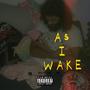AS I WAKE (Explicit)