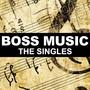 Boss Music: The Singles