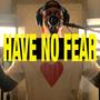 Have No Fear (Live)