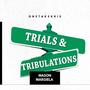 Trials and tribulations (Explicit)