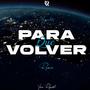 PARA QUE VOLVER (Remix)