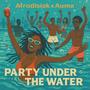 Party Under The Water