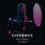 Goodbye (feat. LJayy) [Explicit]