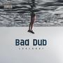 Bad Dub (Explicit)