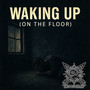Waking Up (On the Floor) [Explicit]