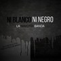 Ni Blanco Ni Negro