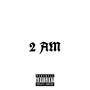 2 AM (Explicit)