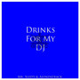 Drinks For My DJ (Remix)