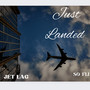 Just Landed (Explicit)