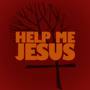 Help Me Jesus