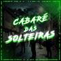 CABARÉ DAS SOLTEIRAS (Explicit)