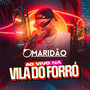 O Maridão na Vila do Forró (Ao Vivo) [Explicit]