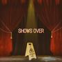 Shows Over (feat. Ean Cerogino, Justin Time & Mazzin) [Explicit]