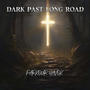 Dark Past Long Road