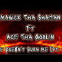 Fire Doesn't Burn Me, Pt. 2 (feat. Ace Tha Goblin) [Explicit]