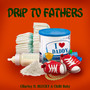 DRIP TO FATHERS (feat. BLUCKY & ChiBi Baby) [Explicit]