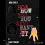 How You Want It (feat. LaBottoMory) [Explicit]