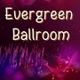 Evergreen Ballroom