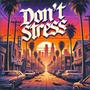 Don't Stress (feat. Zahzahzay) [Explicit]