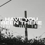 Have You Been There (feat. T-Rell) [Explicit]