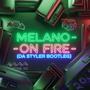 Melano On Fire (Bootleg)