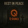 Rest In Peace, Q-Dance