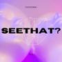 SEETHAT? (Explicit)