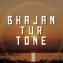 Bhajan Tur Tone