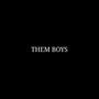 THEM BOYS (DEMO)