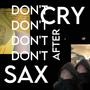 Don´t Cry After Sax (Explicit)