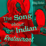 The Song About the Indian Restaurant (Aruna and Her Lovely Ladies)