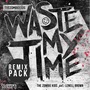 Waste My Time (Remix Pack)