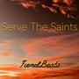 Serve The Saints (Explicit)