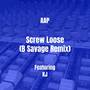 Screw Loose (B Savage Remix) [Explicit]