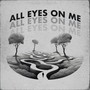 All Eyes On Me