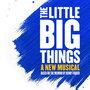 The Little Big Things: The Musical