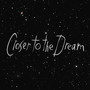 Closer to the Dream (Explicit)