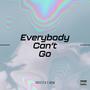 Everybody Can't Go (feat. Miss Queen Money) [Explicit]